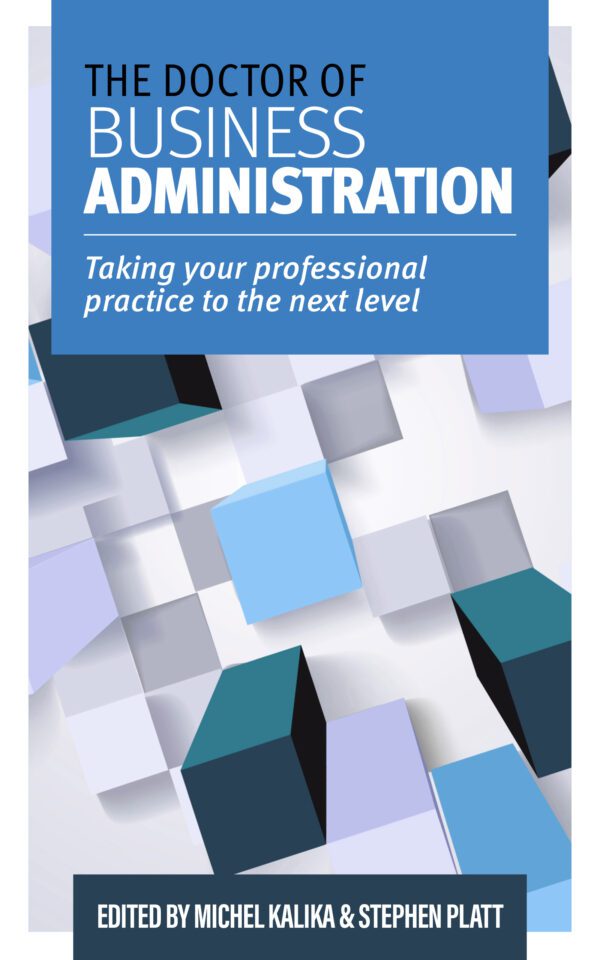 The Doctor of Business Administration: Taking Your Professional Practice to the Next Level